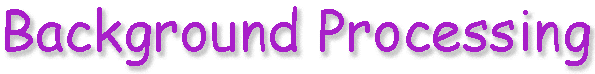 Background Processing